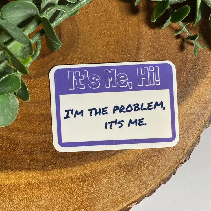 it's me i'm the problem sticker