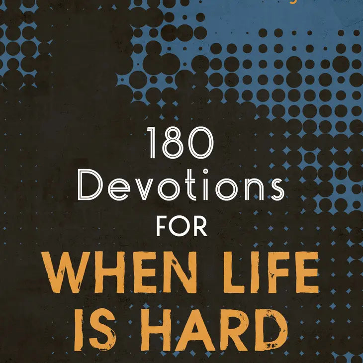 180 devotions for when life is hard (for guys)